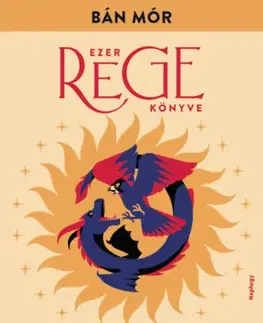 Historické romány A sólyom és a sárkány háborúja - Ezer rege könyve - Mór Bán