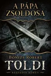 Historické romány A pápa zsoldosa - Robert Bonizs