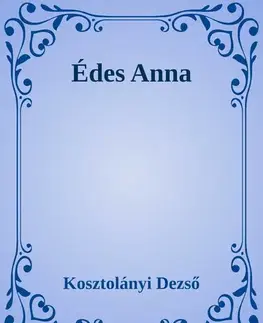 Svetová beletria Édes Anna - Dezső Kosztolányi