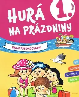 Učebnice pre ZŠ - ostatné Hurá na prázdniny 1.trieda - hravé precvičovanie - Kolektív autorov
