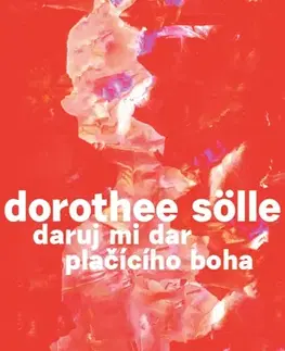 Svetová poézia Daruj mi dar plačícího boha - Sölle Dorothee,Magdalena Šipka