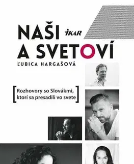 Fejtóny, rozhovory, reportáže Naši a svetoví - Ľubica Hargašová