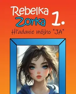 Pre dievčatá Rebelka Zorka 1: Hľadanie môjho „JA“ - Suzi Moon