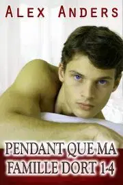 Erotická beletria Pendant que ma famille dort 1-4 : Tabou trio mmf bisexuel - Anders Alex