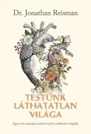 Medicína - ostatné Testünk láthatatlan világa - Jonathan Reisman