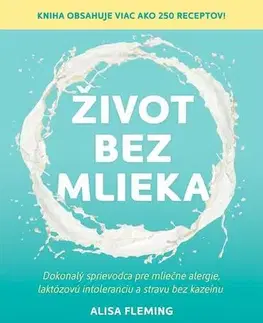 Kuchárky - ostatné Život bez mlieka - Alisa Fleming