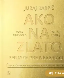 Ekonómia, manažment, marketing Vydavateľstvo Bajkal Ako na zlato – Peniaze pre neveriacich