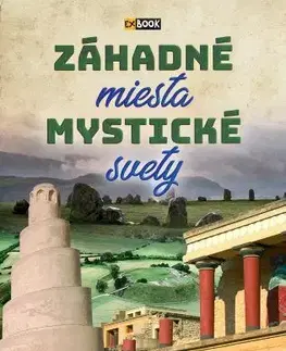 Encyklopédie pre deti a mládež - ostatné Záhadné miesta, mystické svety, 2. vydanie - Kolektív autorov