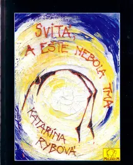 Citáty, výroky, aforizmy, príslovia, porekadlá Svitá, a ešte nebola tma - Katarína Rybová