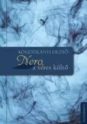 Historické romány Nero, a véres költő - Dezső Kosztolányi