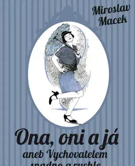 Humor a satira Ona, oni a já aneb Vychovatelem snadno a rychle - Miroslav Macek,Petr Faltus (ilustrácie)
