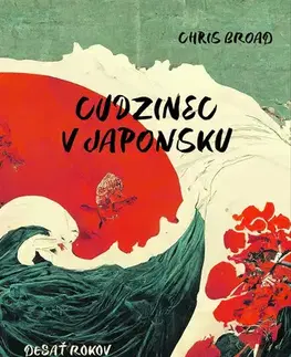 Biografie - ostatné Cudzinec v Japonsku - Chris Broad