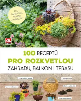 Okrasná záhrada 100 receptů pro rozkvetlou zahradu, balkon i terasu - Catherine Delvaux