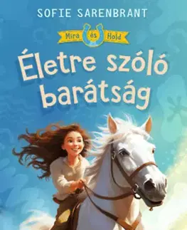Pre dievčatá Mira és Hold 1: Életre szóló barátság - Sofie Sarenbrant,Kata Veress
