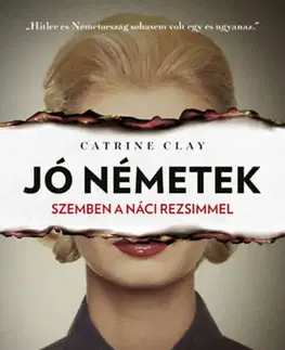 Druhá svetová vojna Jó németek - Szemben a náci rezsimmel - Catrine Clayová