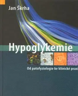 Medicína - ostatné Hypoglykemie - Jan Škrha