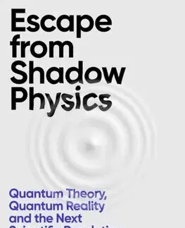Astronómia, vesmír, fyzika Escape From Shadow Physics - Adam Forrest Kay