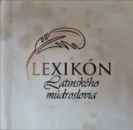 Citáty, výroky, aforizmy, príslovia, porekadlá Lexikón latinského múdroslovia