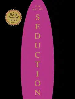 Psychológia, etika The Art of Seduction - A csábítás művészete - Robert Greene