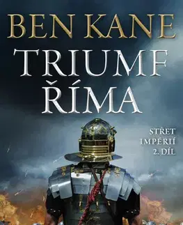 Beletria - ostatné Triumf Říma - Ben Kane