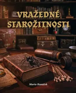 Detektívky, trilery, horory Vražedné starožitnosti - Mario Hanáček