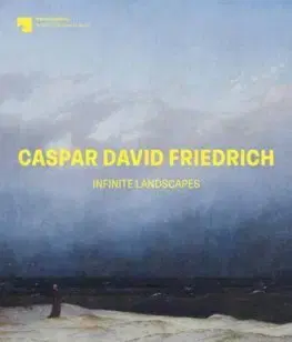Maliarstvo, grafika Caspar David Friedrich: Infinite Landscapes - Ralph Gleis,Birgit Verwiebe