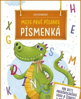 Pre predškolákov Moje prvé písanie PÍSMENKÁ - Eva Dienerová