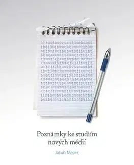 Pre vysoké školy Poznámky ke studiím nových médií - Jakub Macek