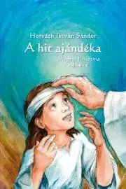 Pre deti a mládež A hit ajándéka - Horváth István Sándor