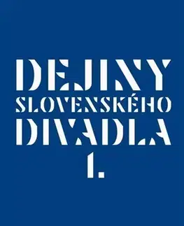 Divadlo - teória, história,... Dejiny slovenského divadla I. - Kolektív autorov