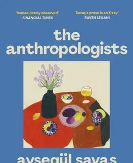 Svetová beletria The Anthropologists - Aysegul Savas