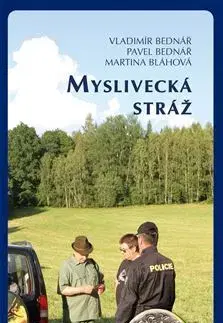 Poľovníctvo Myslivecká stráž - Vladimír Bednář,Pavel Bednář,Martina Bláhová