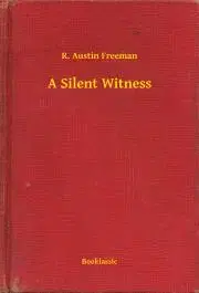 Svetová beletria A Silent Witness - Richard Austin Freeman
