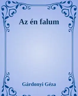 Svetová beletria Az én falum - Géza Gárdonyi