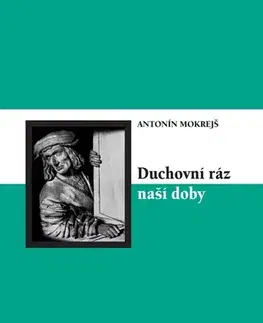 Ezoterika - ostatné Duchovní ráz naší doby - Antonín Mokrejš