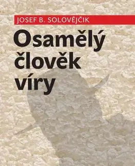 Náboženstvo - ostatné Osamělý člověk víry - Josef B. Solovějčik