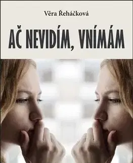 Česká beletria Ač nevidím, vnímám - Věra Řeháčková