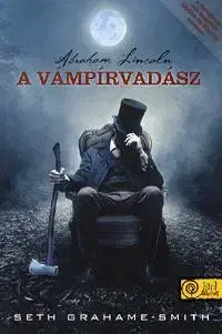 Beletria - ostatné Abraham Lincoln, A vámpírvadász - Smith Seth Grahame