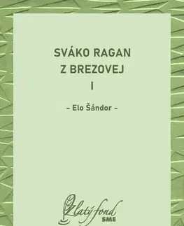 Romantická beletria Sváko Ragan z Brezovej I - Elo Šándor
