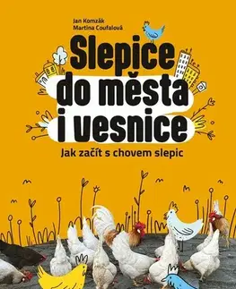 Vtáky, hydina Slepice do města i vesnice - Jan Komzák,Martina Coufalová