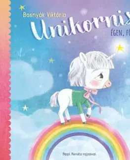 Rozprávky Unikornis égen, földön - Viktória Bosnyák
