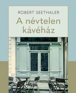 Svetová beletria A névtelen kávéház - Robert Seethaler,Éva Blaschtik