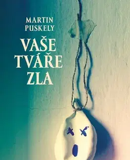Česká beletria Vaše tváře zla - Martin Puskely