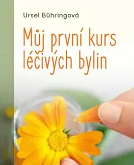Prírodná lekáreň, bylinky Můj první kurs léčivých bylin - Ursel Bühringová