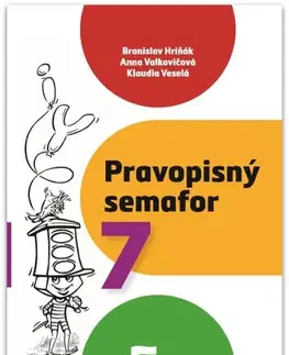 Slovenský jazyk Pravopisný semafor 7 - Branislav Hriňák,Anna Valkovičová,Klaudia Veselá