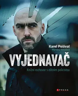 Fejtóny, rozhovory, reportáže Vyjednavač - Karel Pošíval,Markéta Nekolová