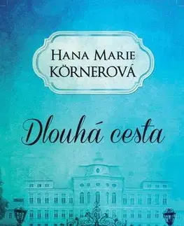 Historické romány Dlouhá cesta, 2. vydání - Hana Marie Körnerová