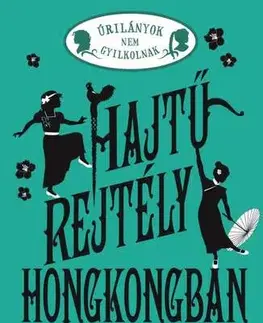 Dobrodružstvo, napätie, western Úrilányok nem gyilkolnak 6. - Hajtű-rejtély Hongkongban - Éldekorált kiadás - Robin Stevens