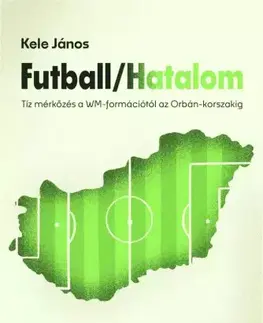 Šport - ostatné Futball / Hatalom - Kele János