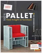 Dizajn, úžitkové umenie, móda 100% Pallet from Freight to Furniture - Jerome Blin,Aurelie Drouet